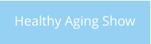 Healthy Aging Show