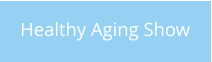 Healthy Aging Show