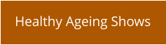 Healthy Ageing Shows