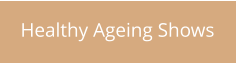 Healthy Ageing Shows
