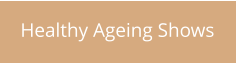 Healthy Ageing Shows